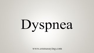 How To Say Dyspnea [upl. by Merriman]