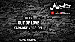 Chike  Out Of Love  Karaoke Lyrics  djpsalmy [upl. by Ayikin]