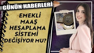 Günün Haberleri  Emekli maaş hesaplama sistemi değişiyor mu [upl. by Ailes407]