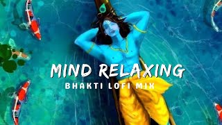 30 MINUTES NON STOP BHAKTI LOFI BHAJAN SLOWEDREVERB  Mind relaxing bhajans  CHILLSTUDYSLEEP [upl. by Enomar851]