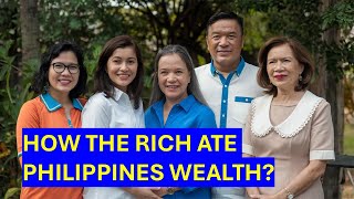 How the RICH exploited Philippines wealth [upl. by Mchenry]