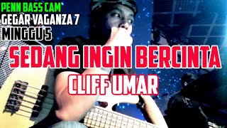 SEDANG INGIN BERCINTA CLIFF UMAR GEGAR VAGANZA 7 MINGGU 5 BASS CAM [upl. by Bondy]