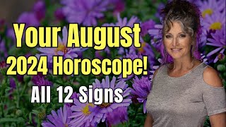 August 2024 Horoscope All 12 Signs [upl. by Occir999]