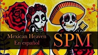 SPM  Mexican Heaven  En español [upl. by Ecirtaed51]