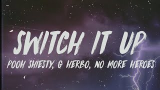 Pooh Shiesty  Switch It Up Lyrics ft G Herbo amp No More Heroes [upl. by Petracca]