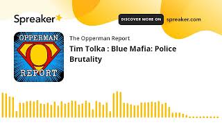 Tim Tolka  Blue Mafia Police Brutality [upl. by Geneva]