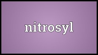 Nitrosyl Meaning [upl. by Macknair132]