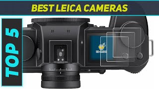 5 Best Leica Cameras in 2024 [upl. by Aidyl]