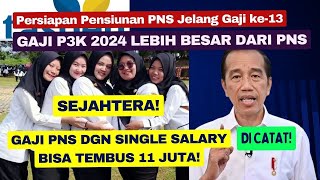 Gaji PNS single salary Semakin Besar Gaji P3K 2024 lebih besar syarat Pensiunan PNS terima Gaji [upl. by Neret]