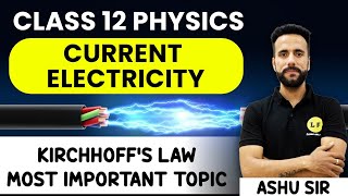 Class 12 Physics  Current Electricity  Kirchhoffs Law  NCERT Chapter 3  Ashu Sir [upl. by Eikcir469]