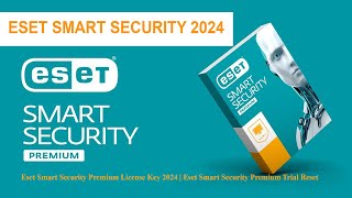 ESET SMART SECURITY New License Key 2024  Eset Trial Reset  Eset Internet Security Eset foryou [upl. by Tillinger]