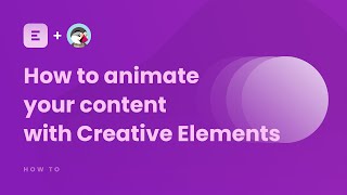 How to animate your content with Creative Elements Entrance Animation [upl. by Gnuhn]