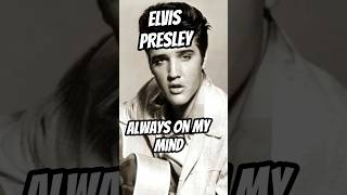 Elvis Presley Always On My Mind [upl. by Shelagh63]