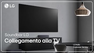 Soundbar LG  Come collegare la Soundbar alla TV LG [upl. by Atirahs]