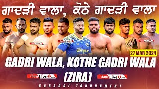 🔴LIVE Gadri Wala Kothe Gadri Wala Zira Kabaddi Tournament 27 March 2024 Live [upl. by Nioe889]