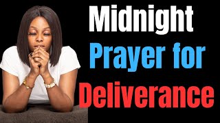 Powerful Midnight Prayer for Deliverance amp Protection [upl. by Sulihpoeht]