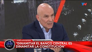 quotDinamitar el Banco Central es dinamitar la Constituciónquot José Luis Espert diputado nacional [upl. by Sarad]