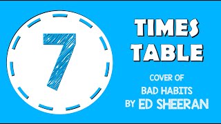 7 Times Table Song Bad Habits by Ed Sheeran Laugh Along and Learn [upl. by Primrose]