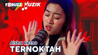 TERNOKTAH • Aisha Retno  F8Buzzkustik [upl. by Kline241]