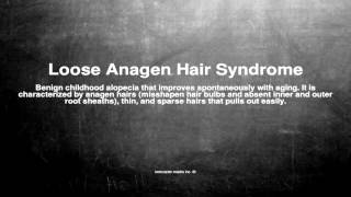 Medical vocabulary What does Loose Anagen Hair Syndrome mean [upl. by Eneryt]