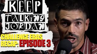 KEEP TALKING JORDAN THE CHALLENGE ERAS EPISODE 3 RECAP [upl. by Ikiv]