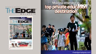 EDGE WEEKLY Malaysia emerging as top private education destination [upl. by Abbub200]