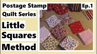 Postage Stamp Quilt Series  Little Squares Method  Episode 1 [upl. by Aynotak]