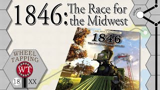 Wheel Tapping 09  1846 The Race for the Midwest [upl. by Ijic]