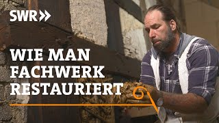 Wie man Fachwerk restauriert  SWR Handwerkskunst [upl. by Suedama416]