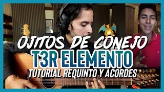 Ojitos de Conejo  T3R Elemento  Tutorial  REQUINTO  ACORDES  Guitarra [upl. by Nair759]