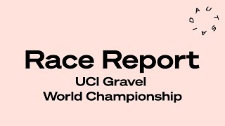 Race Report UCI Gravel World Championship  Autsaid Podcast [upl. by Cantone100]