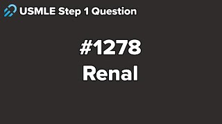 USMLE Step 1 Renal Question 1278 Walkthrough [upl. by Nohsav]