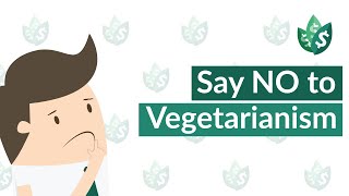 Why You SHOULD NOT Become a Vegetarian [upl. by Rheingold]