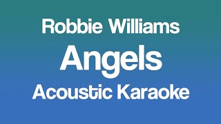 Robbie Williams  Angels Acoustic Karaoke [upl. by Enirok88]