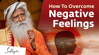 How To Overcome Negative Feelings  Sadhguru [upl. by Artair330]