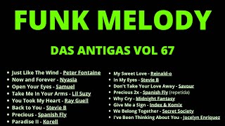 Funk Melody das Antigas Vol 67  Reviva os sucessos [upl. by Corinna]