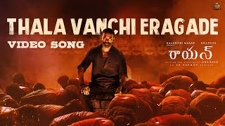 Thala Vanchi Eragade  Video Song  RAAYAN  Dhanush  Sun Pictures  AR Rahman [upl. by Anemolif]