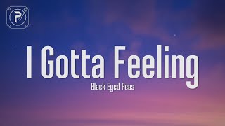 The Black Eyed Peas  I Gotta Feeling Lyrics [upl. by Aened]