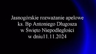 Rozważanie apelowe ks Bp Antoniego Długosza w dniu 11112024 [upl. by Aitsirt]