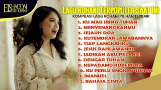 LAGU ROHANI TERPOPULER SAAT INI  KOMPILASI LAGU ROHANI PILIHAN TERBAIK  Ku Mau Iring Tuhan [upl. by Mackenie]