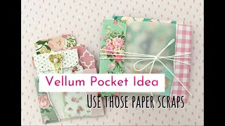 Keep Those Paper Scraps  DIY Quick Pocket Idea using Vellum amp Paper Scraps  Any Size [upl. by Enois]