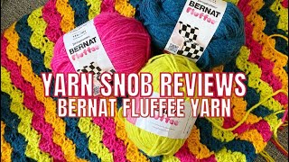 Yarn SNOB Reviews AFFORDABLE Yarn Bernat FLUFFEE Yarn [upl. by Artenak]