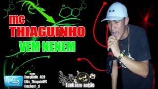 MC THIAGUINHO  VEM NENEM ♫♪ DJ BRUNINHO FZR VIDEO OFICIAL [upl. by Dahsar]