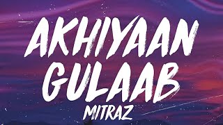 Akhiyaan Gulaab Lyrics Shahid Kapoor Kriti Sanon  Mitraz  Teri Baaton Mein Aisa Uljha Jiya [upl. by Enelrahs]