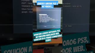 ¿Quieres liberar tu PS3 Solución a error 80710a06 Ps3 no funciona navegador Web [upl. by Ahsenev]