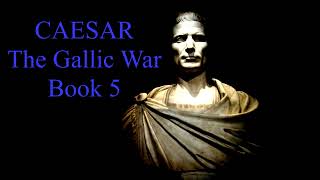 Julius Caesars Commentaries on the Gallic War  Book 5 Invasion of Britain [upl. by Aloysia]