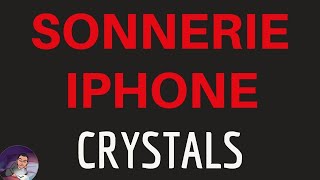 SONNERIE dappel quotCRYSTALSquot IPHONE 11 X XR XS 9 8 7 6 et Plus Pro Max SE [upl. by Norean1]