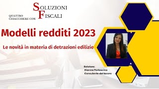 MODELLI REDDITI 2023  Le novità in materia di detrazioni Edilizie [upl. by Oslec104]