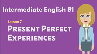 Intermediate English Conversation 7 Present Perfect for Talking about Experiences [upl. by Eelik205]