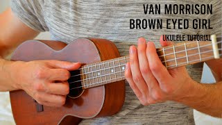 Van Morrison – Brown Eyed Girl EASY Ukulele Tutorial With Chords  Lyrics [upl. by Eirod]